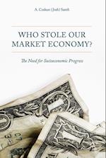 Who Stole Our Market Economy?