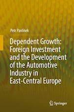 Dependent Growth: Foreign Investment and the Development of the Automotive Industry in East-Central Europe