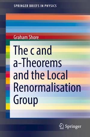 c and a-Theorems and the Local Renormalisation Group