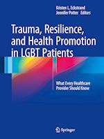 Trauma, Resilience, and Health Promotion in LGBT Patients