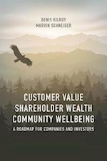 Customer Value, Shareholder Wealth, Community Wellbeing