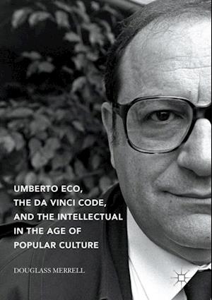 Umberto Eco, The Da Vinci Code, and the Intellectual in the Age of Popular Culture