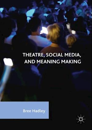 Theatre, Social Media, and Meaning Making