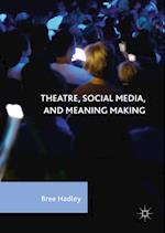 Theatre, Social Media, and Meaning Making