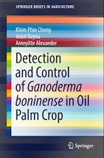 Detection and Control of Ganoderma boninense in Oil Palm Crop