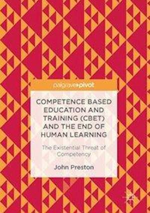 Competence Based Education and Training (CBET) and the End of Human Learning