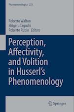 Perception, Affectivity, and Volition in Husserl’s Phenomenology