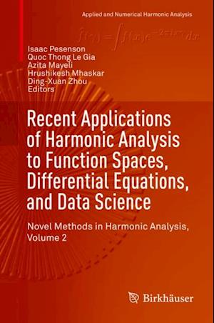 Recent Applications of Harmonic Analysis to Function Spaces, Differential Equations, and Data Science