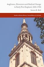 Anglicans, Dissenters and Radical Change in Early New England, 1686–1786