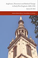 Anglicans, Dissenters and Radical Change in Early New England, 1686-1786