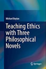 Teaching Ethics with Three Philosophical Novels