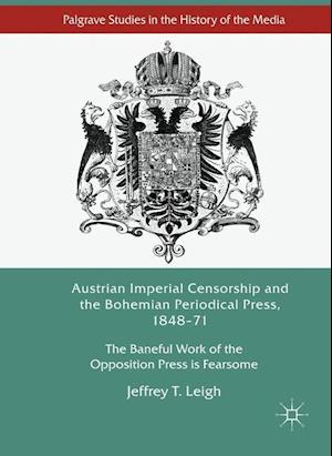 Austrian Imperial Censorship and the Bohemian Periodical Press, 1848–71