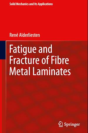 Fatigue and Fracture of Fibre Metal Laminates