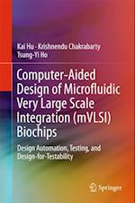 Computer-Aided Design of Microfluidic Very Large Scale Integration (mVLSI) Biochips