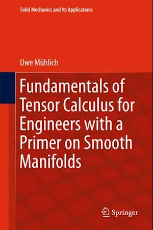 Fundamentals of Tensor Calculus for Engineers with a Primer on Smooth Manifolds