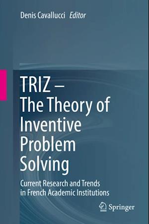 TRIZ - The Theory of Inventive Problem Solving