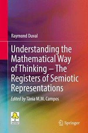 Understanding the Mathematical Way of Thinking – The Registers of Semiotic Representations