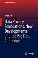 Data Privacy: Foundations, New Developments and the Big Data Challenge