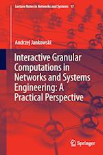 Interactive Granular Computations in Networks and Systems Engineering: A Practical Perspective
