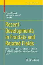 Recent Developments in Fractals and Related Fields