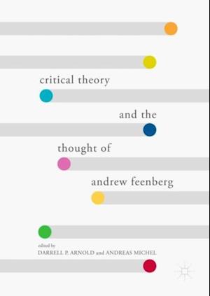 Critical Theory and the Thought of Andrew Feenberg