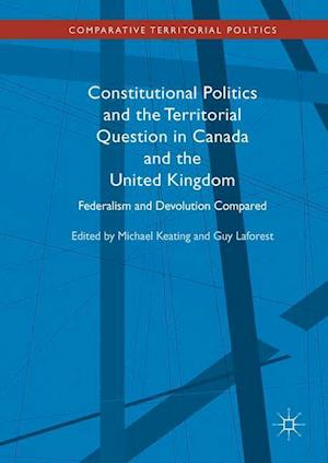 Constitutional Politics and the Territorial Question in Canada and the United Kingdom