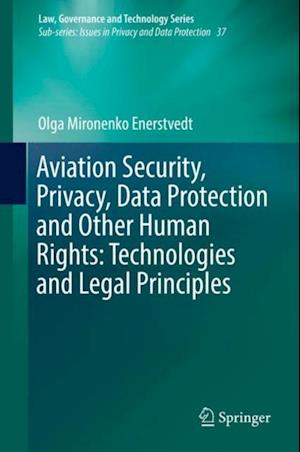 Aviation Security, Privacy, Data Protection and Other Human Rights: Technologies and Legal Principles