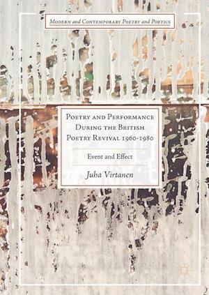 Poetry and Performance During the British Poetry Revival 1960–1980