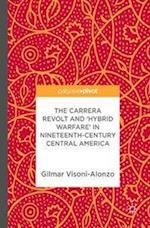 The Carrera Revolt and 'Hybrid Warfare' in Nineteenth-Century Central America