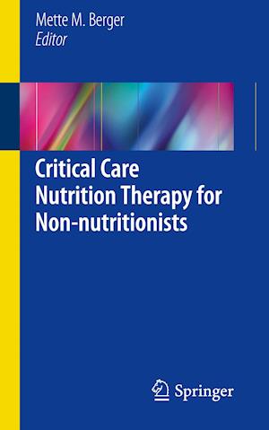 Critical Care Nutrition Therapy for Non-nutritionists