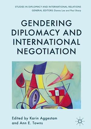 Gendering Diplomacy and International Negotiation