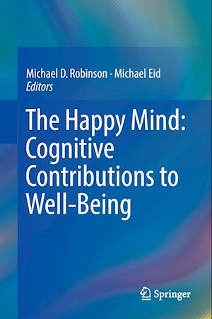 The Happy Mind: Cognitive Contributions to Well-Being