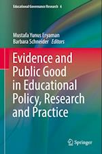 Evidence and Public Good in Educational Policy, Research and Practice