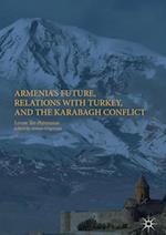 Armenia's Future, Relations with Turkey, and the Karabagh Conflict