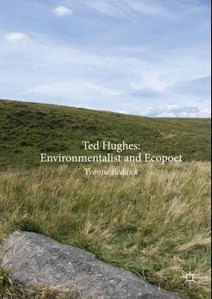 Ted Hughes: Environmentalist and Ecopoet