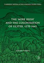 'Mere Irish' and the Colonisation of Ulster, 1570-1641