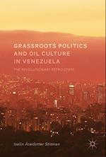 Grassroots Politics and Oil Culture in Venezuela