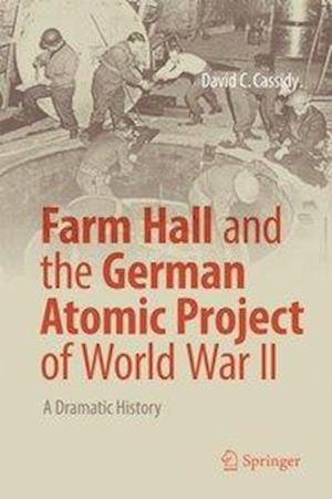 Farm Hall and the German Atomic Project of World War II