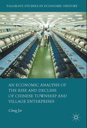 An Economic Analysis of the Rise and Decline of Chinese Township and Village Enterprises