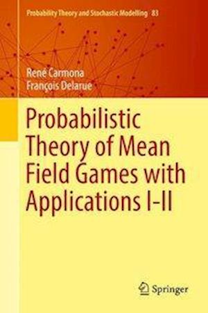 Probabilistic Theory of Mean Field Games with Applications I-II