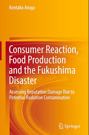 Consumer Reaction, Food Production and the Fukushima Disaster