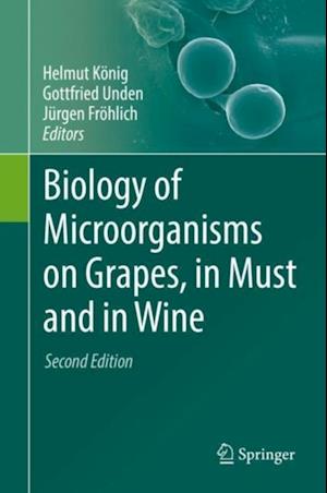 Biology of Microorganisms on Grapes, in Must and in Wine