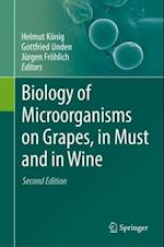 Biology of Microorganisms on Grapes, in Must and in Wine