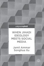 When Jihadi Ideology Meets Social Media