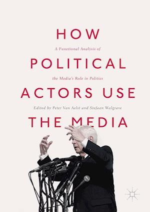 How Political Actors Use the Media
