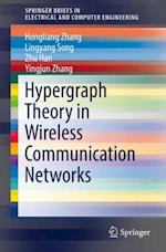 Hypergraph Theory in Wireless Communication Networks