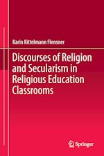 Discourses of Religion and Secularism in Religious Education Classrooms