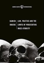 Law, Politics and the Limits of Prosecuting Mass Atrocity