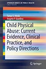 Child Physical Abuse: Current Evidence, Clinical Practice, and Policy Directions