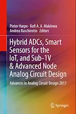 Hybrid ADCs, Smart Sensors for the IoT, and Sub-1V & Advanced Node Analog Circuit Design